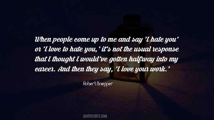 Quotes About Hate That I Love You #485938