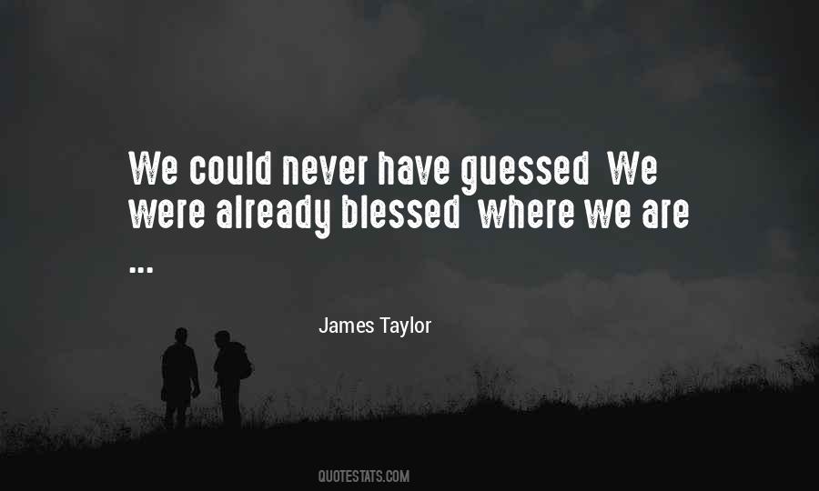 We Are Blessed Quotes #223860