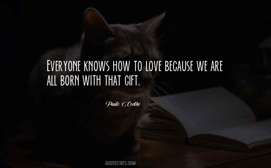 We Are Born To Love Quotes #1020206