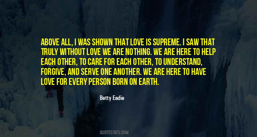 We Are Born To Love Quotes #1086977