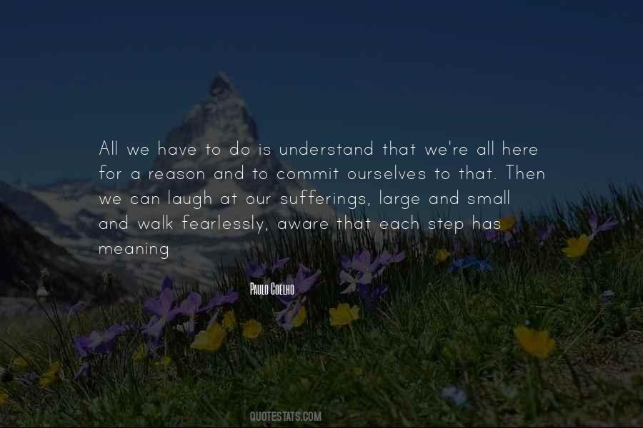 We Are Here For A Reason Quotes #54193