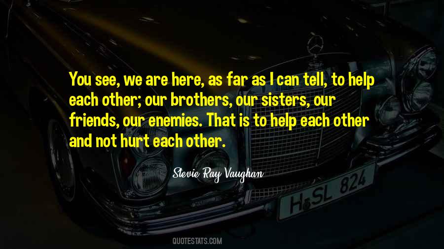 We Are Here To Help Each Other Quotes #624880