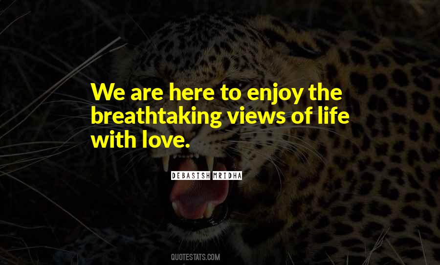 We Are Here To Love Quotes #318390