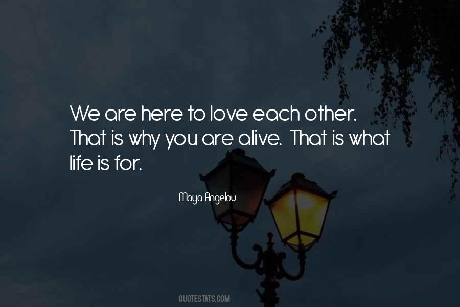 We Are Here To Love Quotes #629047