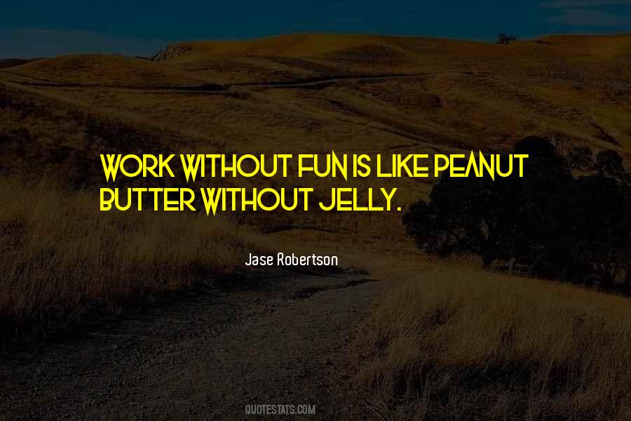 We Are Like Peanut Butter And Jelly Quotes #1266480