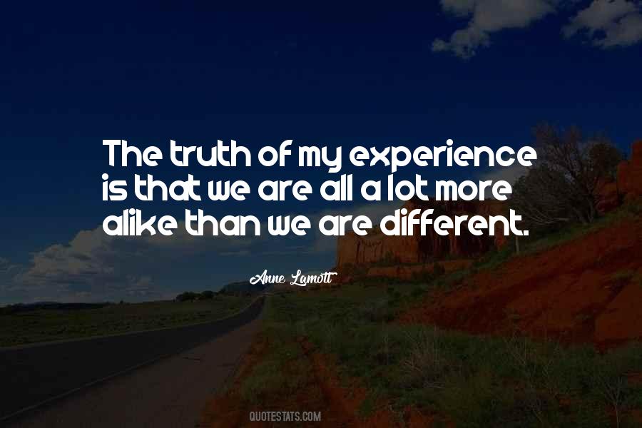 We Are More Alike Than Different Quotes #1005810