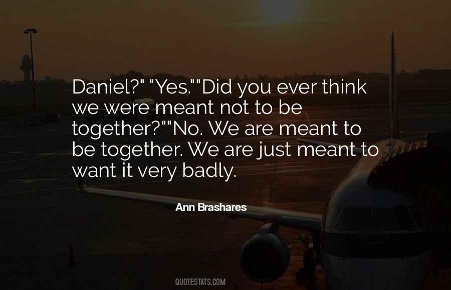 We Are Not Meant To Be Together Quotes #1259954
