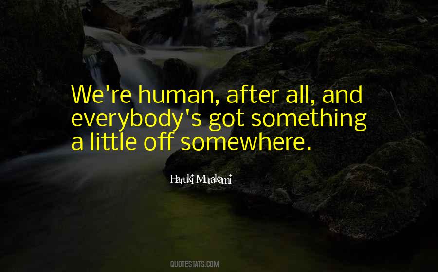 We Are Only Human After All Quotes #107974