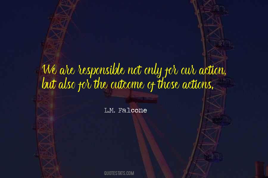 We Are Responsible For Our Actions Quotes #1369865