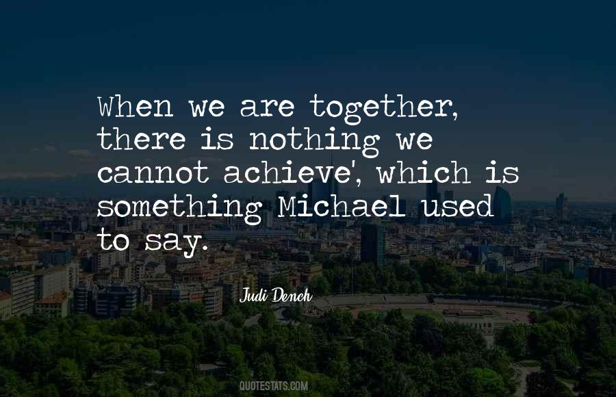 We Are Together Quotes #1132009