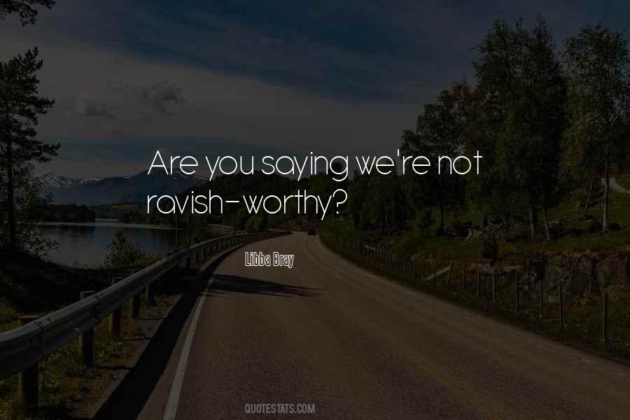 We Are Worthy Quotes #529168