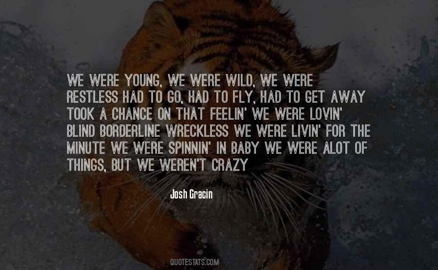 We Are Young And Wild Quotes #637872