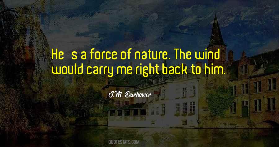 Quotes About The Force Of Nature #1194076