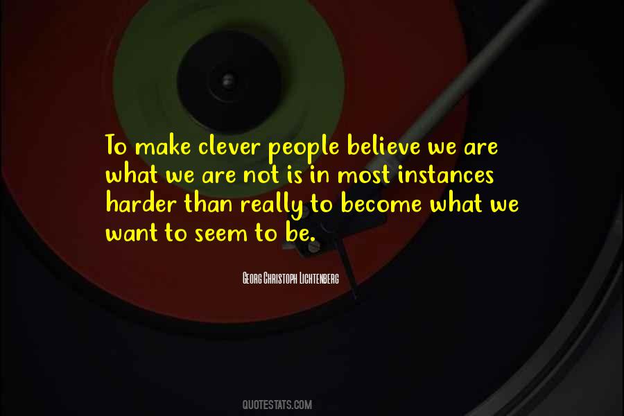 We Believe What We Want To Believe Quotes #1031104