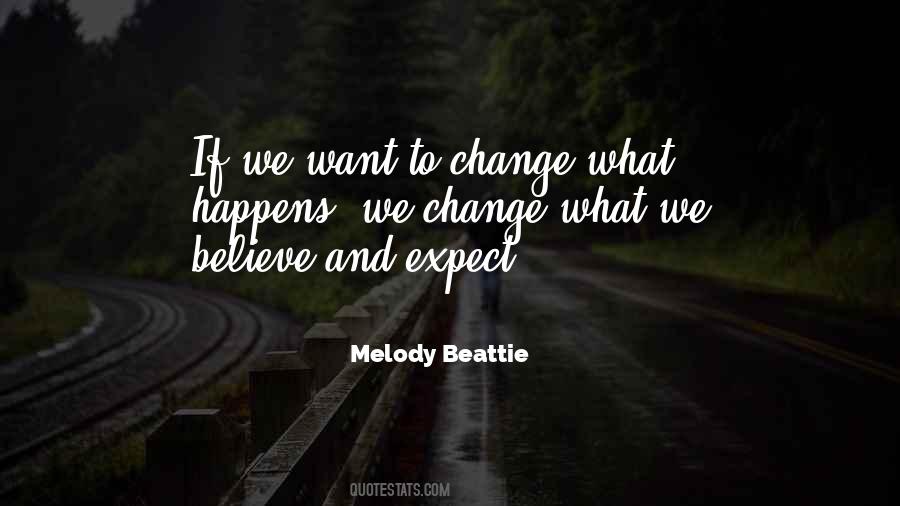 We Believe What We Want To Believe Quotes #1319977