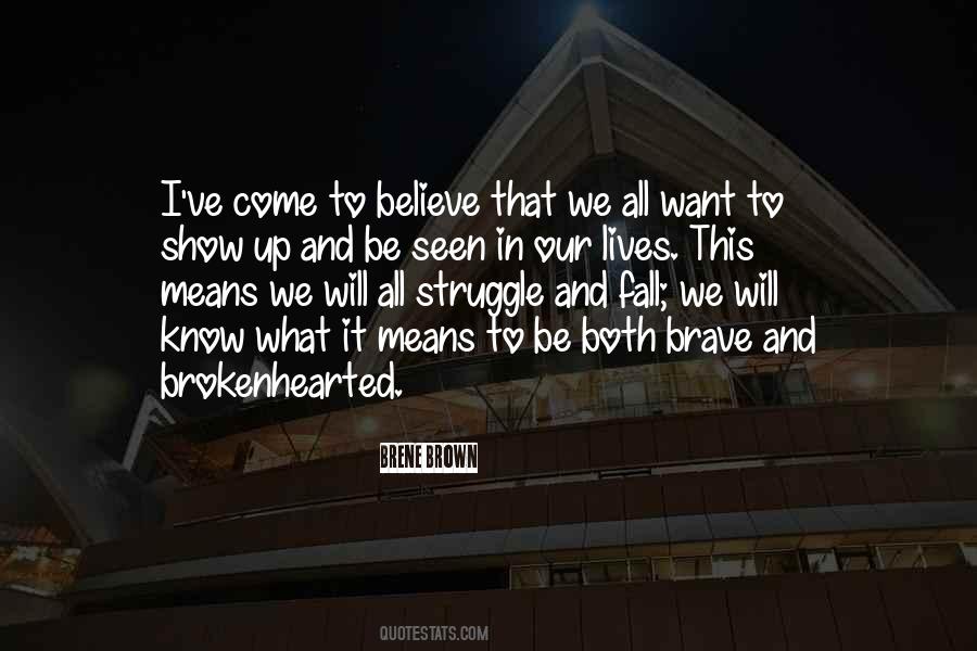 We Believe What We Want To Believe Quotes #1353173