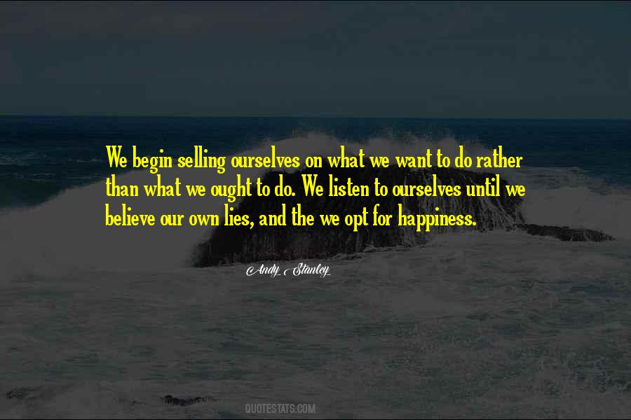 We Believe What We Want To Believe Quotes #1665490