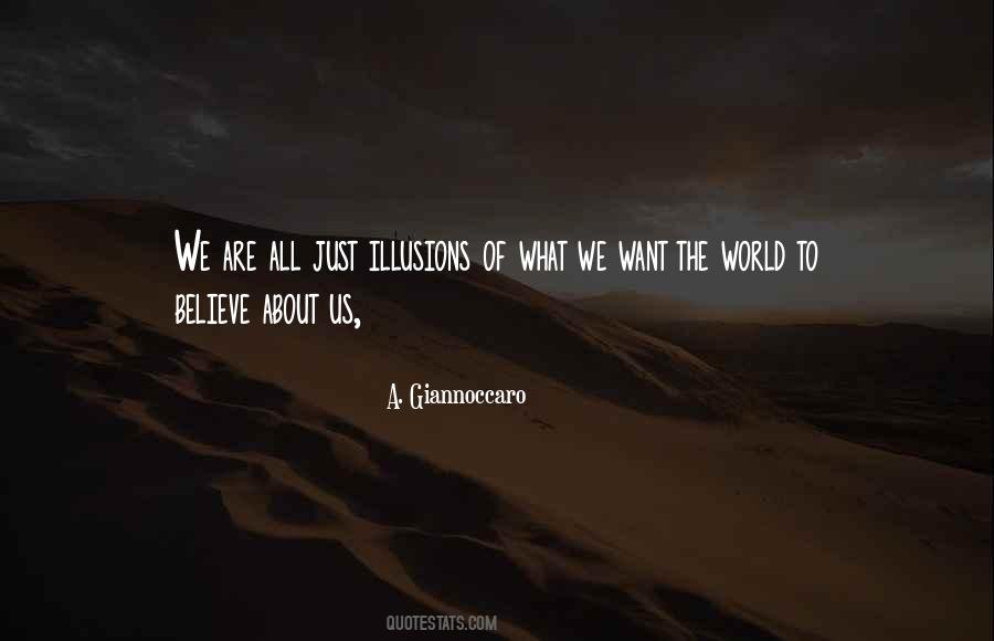 We Believe What We Want To Believe Quotes #1669371