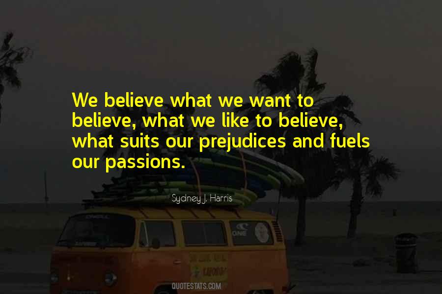 We Believe What We Want To Believe Quotes #288342