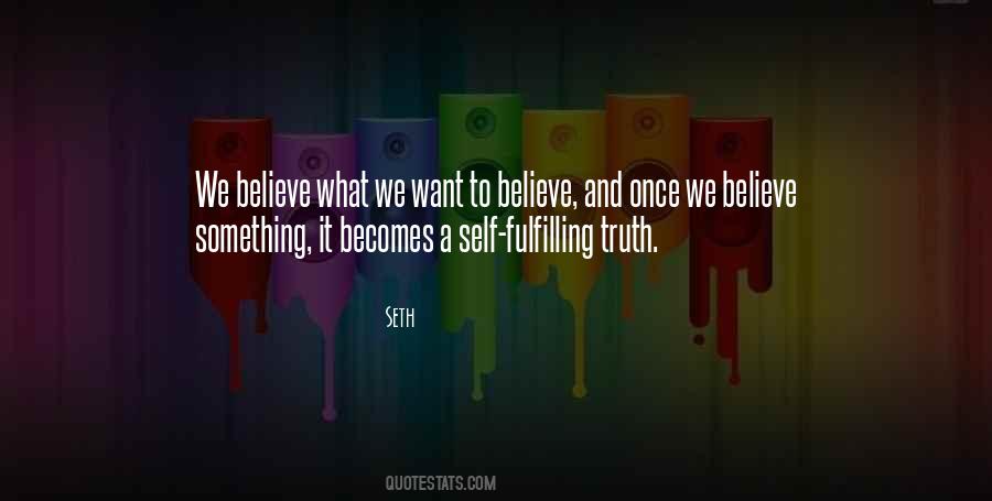 We Believe What We Want To Believe Quotes #314949