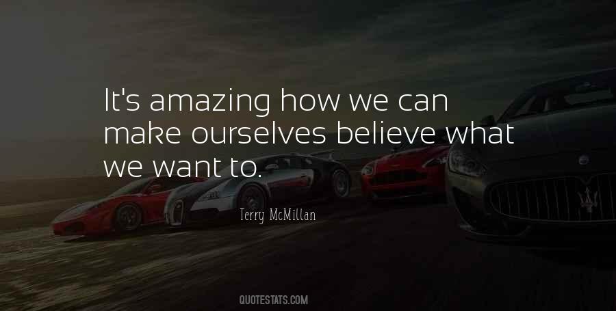 We Believe What We Want To Believe Quotes #941323