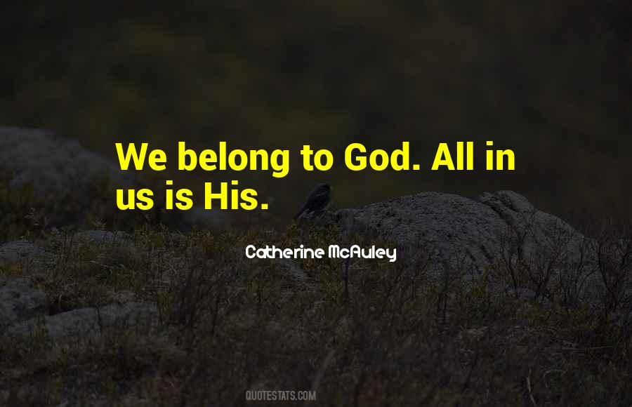 We Belong To God Quotes #1175808