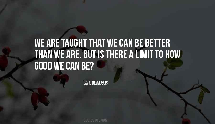 We Can Be Better Quotes #1008716