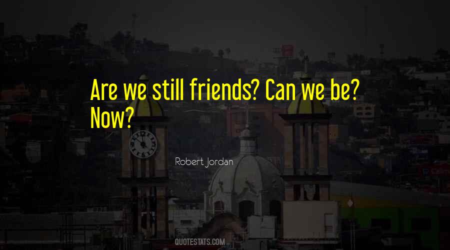 We Can Be Friends Quotes #51415