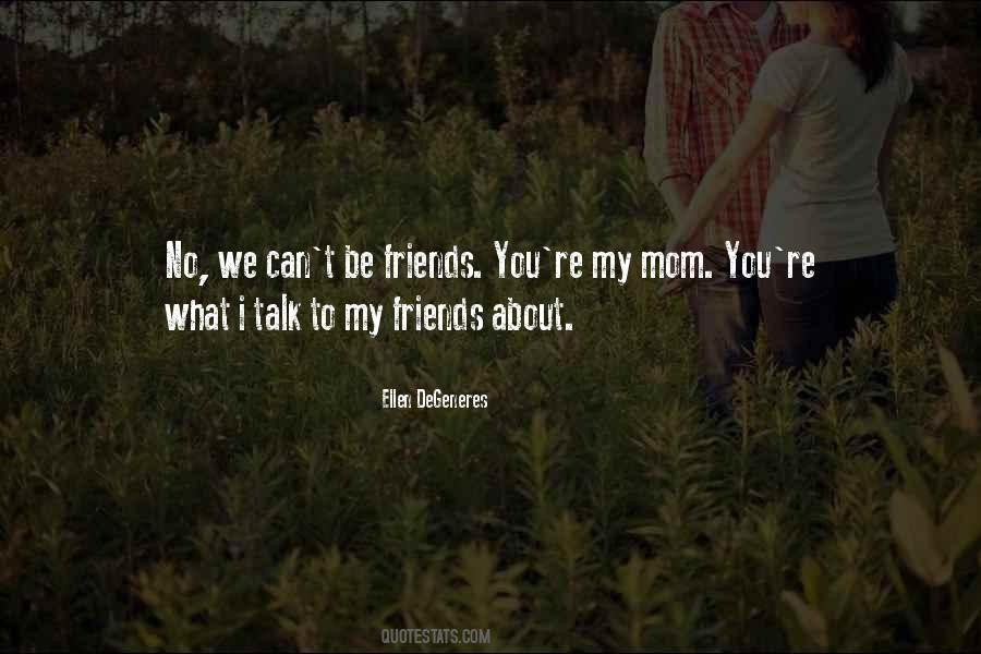 We Can Be Friends Quotes #668880