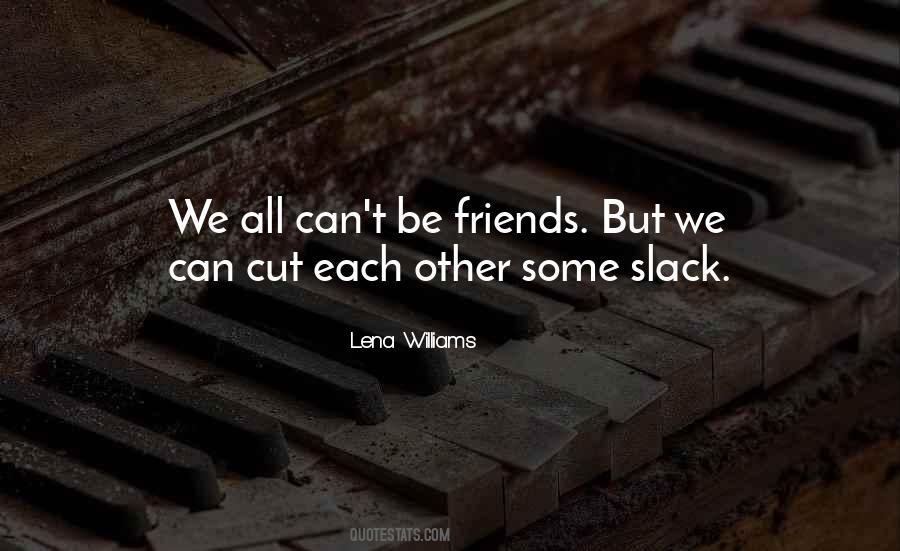 We Can Be Friends Quotes #857382