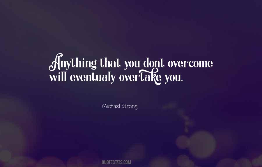 We Can Overcome Anything Quotes #1051750