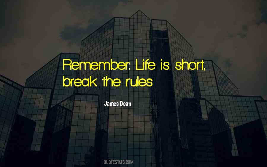 Quotes About Life Is Short Break The Rules #851392