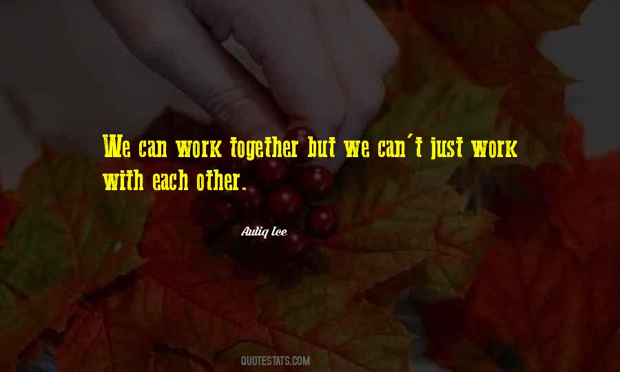 We Can Work Together Quotes #251678