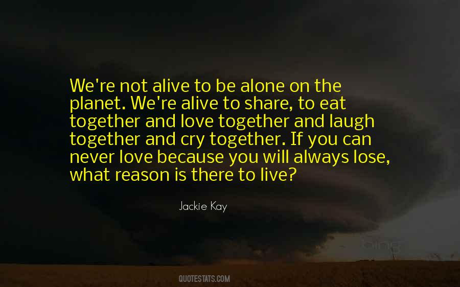 We Can't Live Together Quotes #1479892