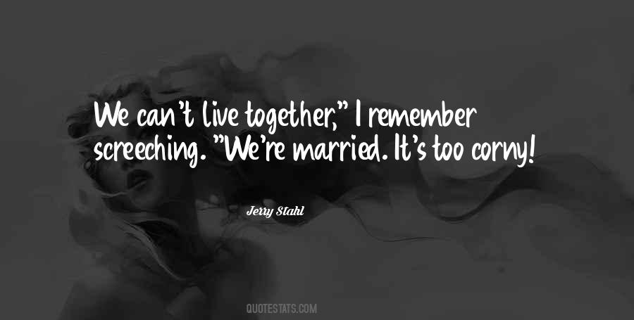 We Can't Live Together Quotes #576711