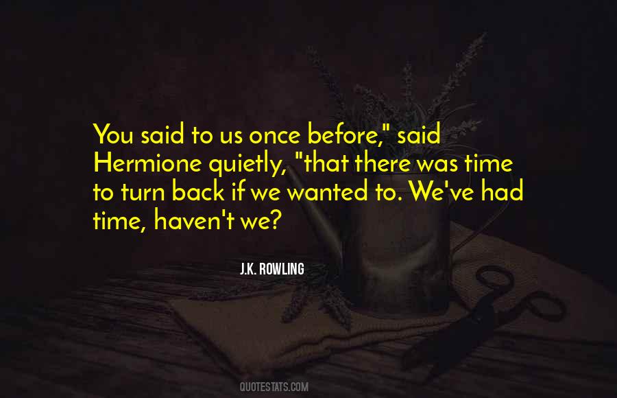 We Can't Turn Back Time Quotes #837182