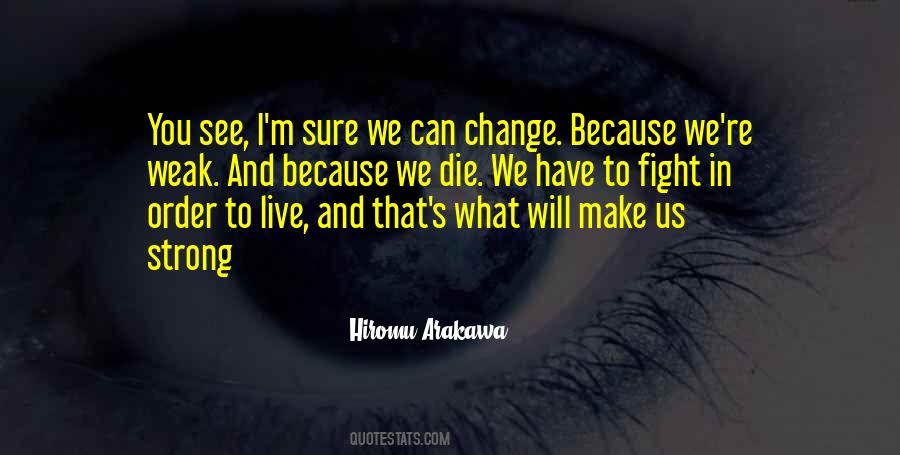 We Change Because Quotes #366663