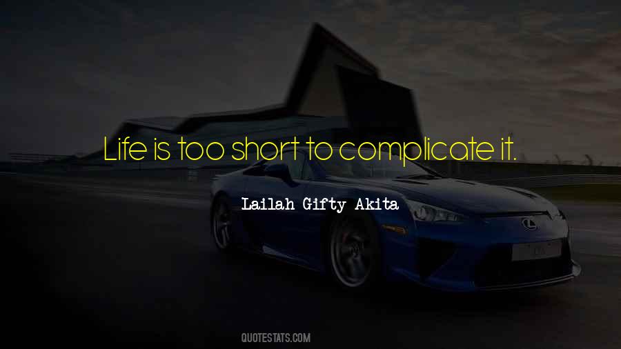 We Complicate Life Quotes #484950