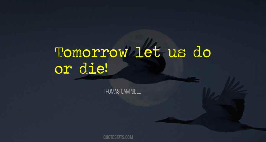We Could Die Tomorrow Quotes #354286