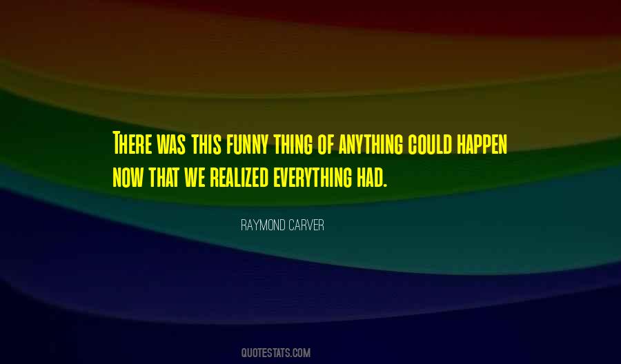 We Could Happen Quotes #1209179