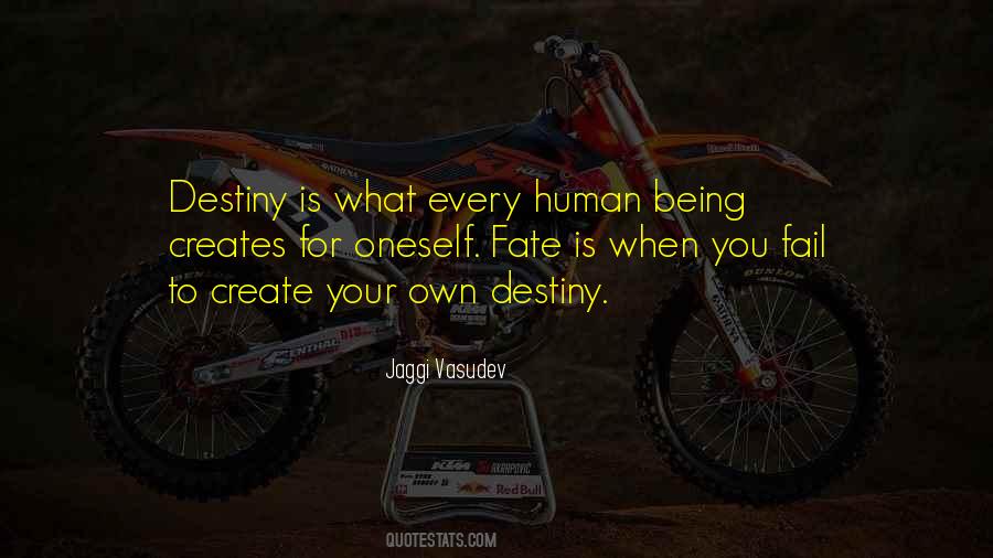 We Create Our Own Destiny Quotes #1189806