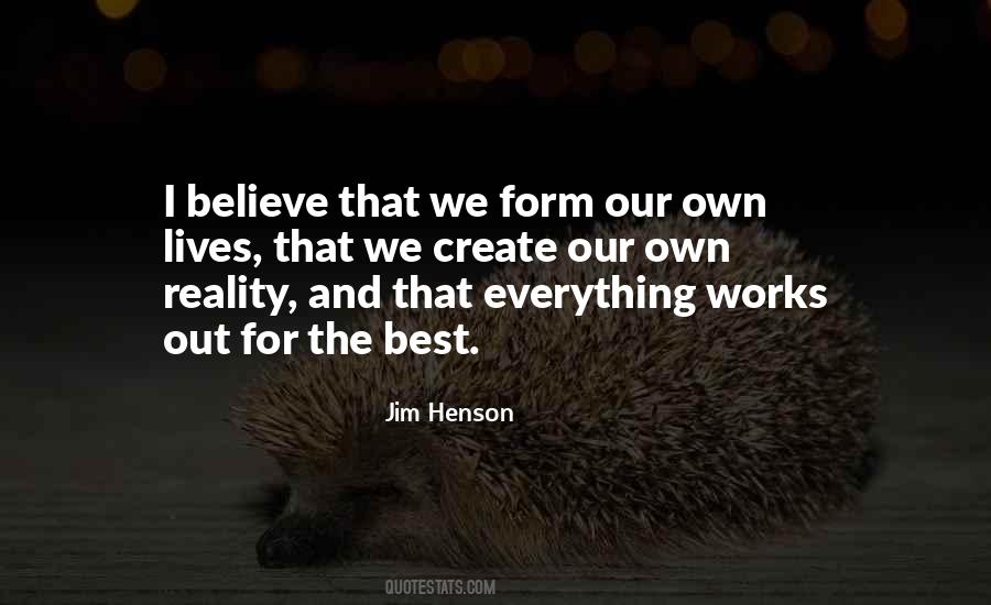 We Create Our Own Reality Quotes #1080935