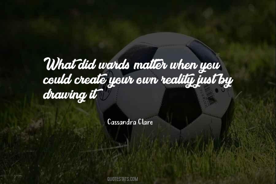 We Create Our Own Reality Quotes #140791