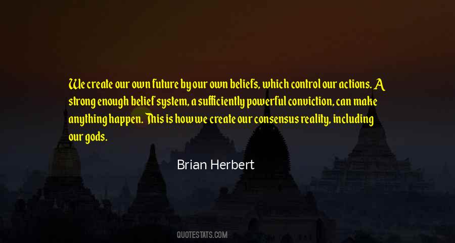 We Create Our Own Reality Quotes #384468