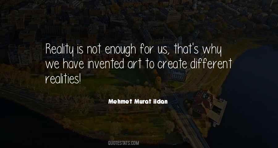 We Create Our Own Reality Quotes #56083