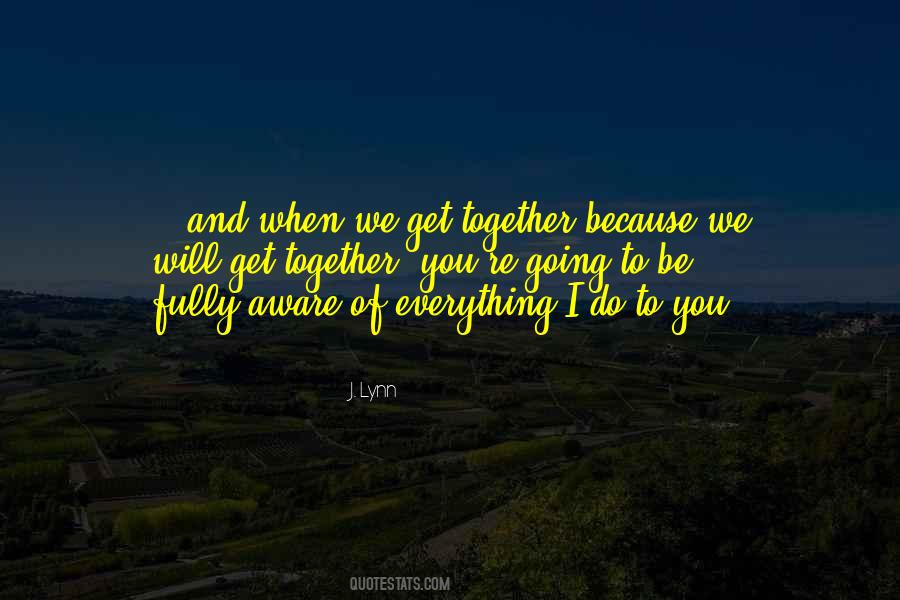 We Do Everything Together Quotes #877286