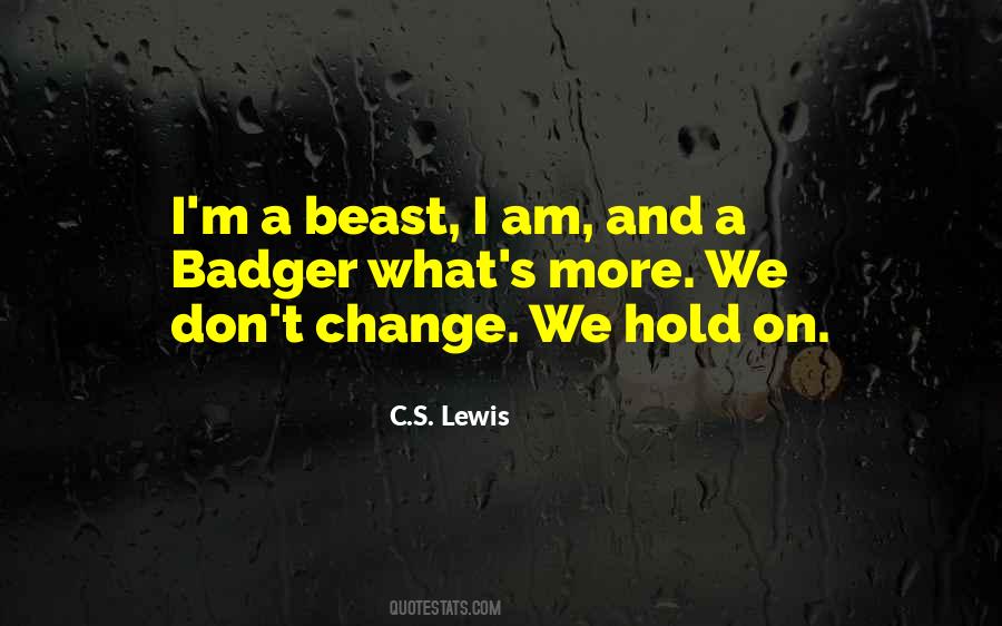 We Don't Change Quotes #1301906