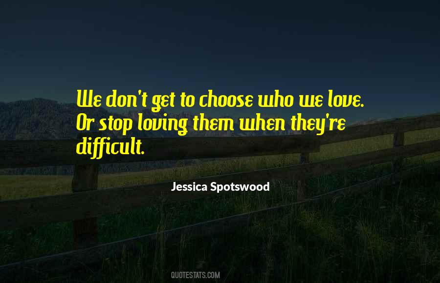 We Don't Choose Who We Love Quotes #1652067