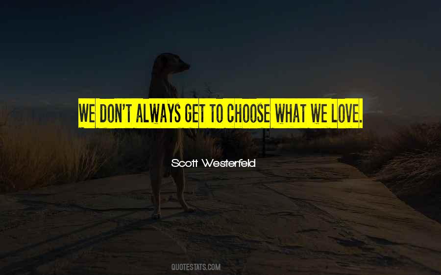 We Don't Choose Who We Love Quotes #276589