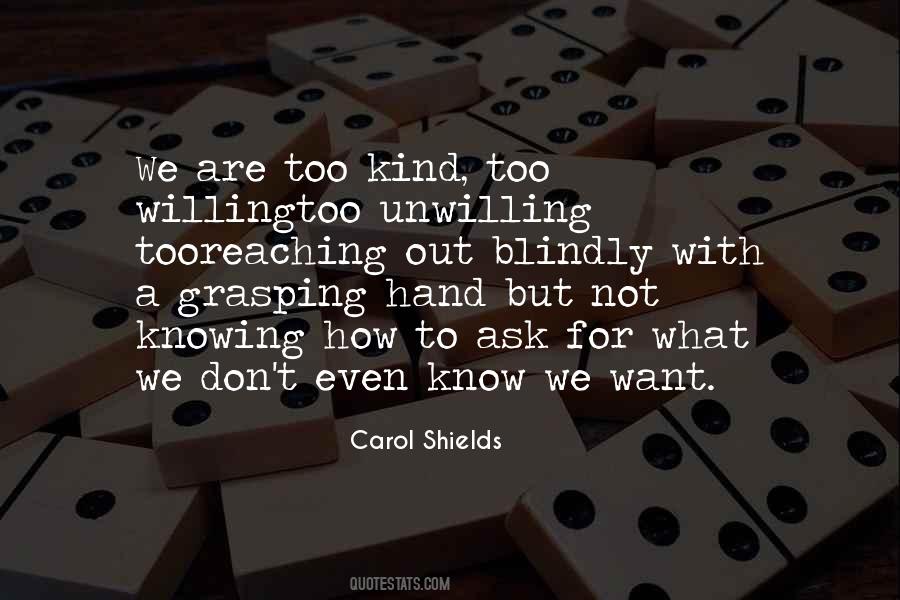 We Don't Know What We Want Quotes #436230